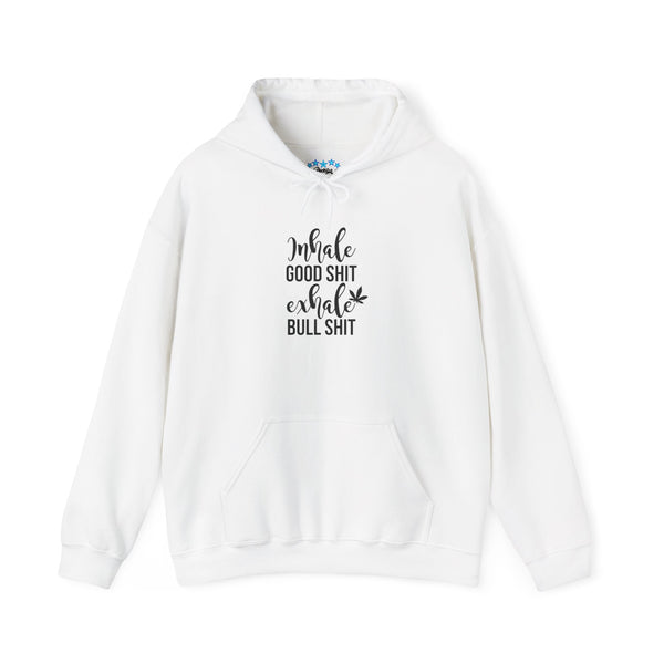 Inhale Good Shit Exhale Bullshit Weed Hoodie