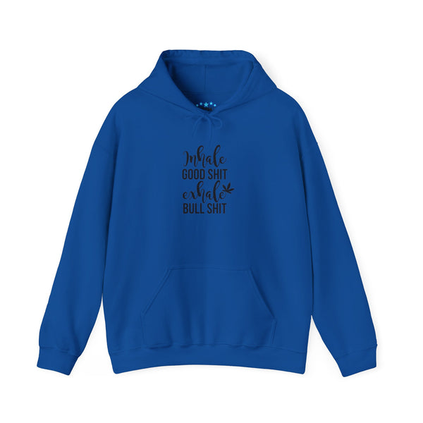 Inhale Good Shit Exhale Bullshit Weed Hoodie