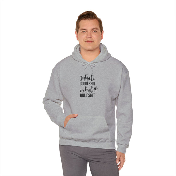 Inhale Good Shit Exhale Bullshit Weed Hoodie