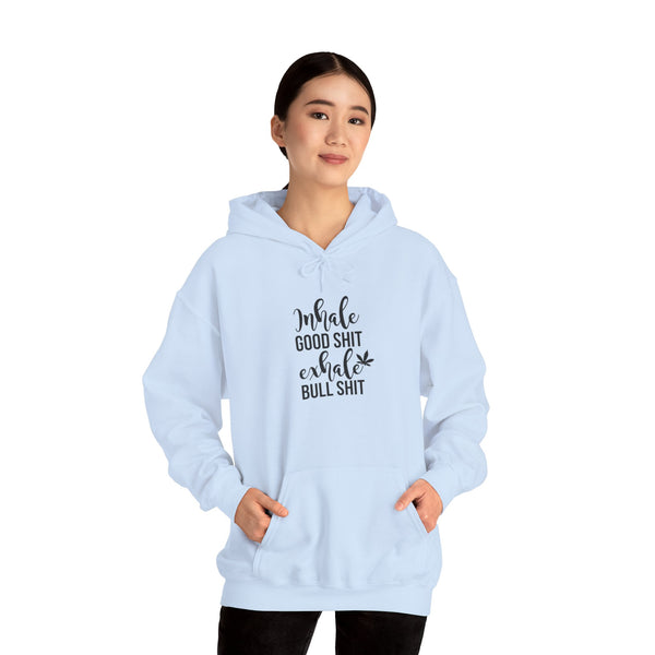 Inhale Good Shit Exhale Bullshit Weed Hoodie
