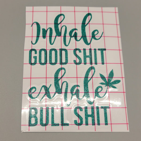 Inhale Good Shit Exhale Bull Shit Sticker