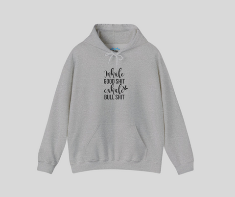 Inhale Good Shit Exhale Bullshit Weed Hoodie